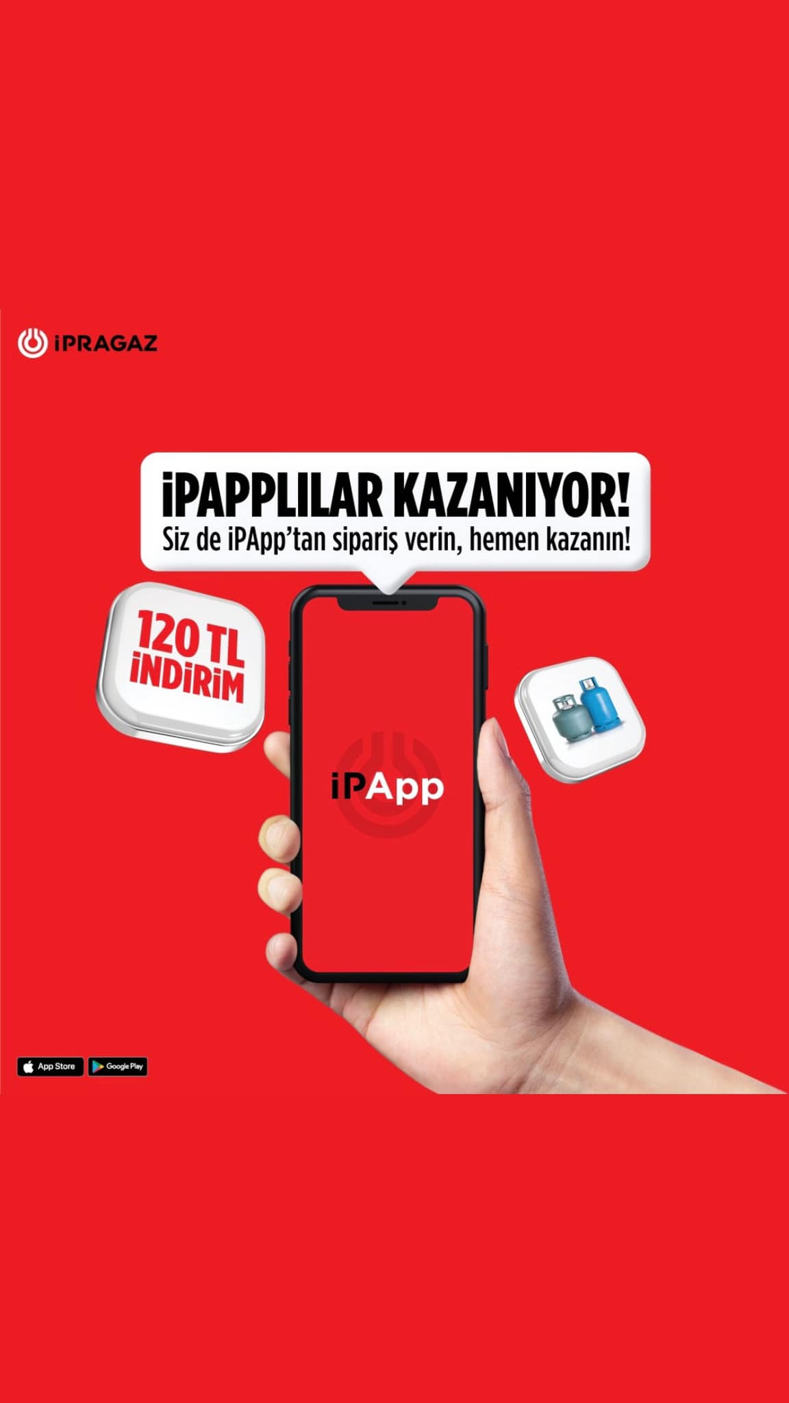 12 kg'lık ev tüpü siparişini iPApp'tan verenler tavan fiyattan 120₺ indirim kazanıyor.